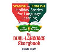 The Dual-Language Storybook: Spanish and English Holiday Stories for Language Learning (Beginner to Intermediate)