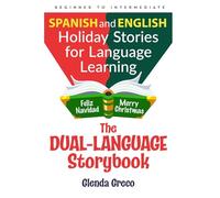 The Dual-Language Storybook: Spanish and English Holiday Stories for Language Learning (Beginner to Intermediate)
