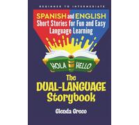 The Dual-Language Storybook: Spanish and English Short Stories for Fun and Easy Language Learning (Beginner to Intermediate)