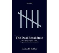 The Dual Penal State: The Crisis of Criminal Law in Comparative-Historical Perspective