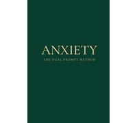 The Dual Prompt Method - Anxiety: A Mental Health Journal for Healing and Reflection