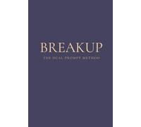 The Dual Prompt Method - Breakup: A Mental Health Journal to Process Heartbreak