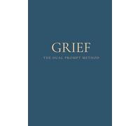 The Dual Prompt Method - Grief: A Mental Health Journal for Healing and Reflection