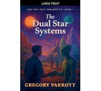 The Dual Star Systems: 8 (The Soil That Dreamed Us)