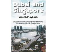 The Dubai and Singapore Wealth Playbook: How Entrepreneurs Move Corporate Structures and Personal Assets to Zero-Tax Hubs