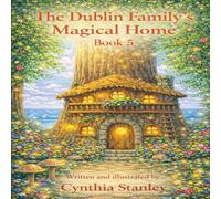 The Dublin Family Magical Home Book 5: " A Magical Space Adventure with the Dublin Family"