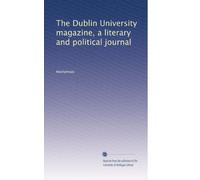 The Dublin University magazine, a literary and political journal: Volume 51