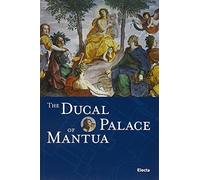 The Ducal Palace of Mantua. Ediz. illustrata (Guide artistiche)