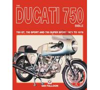 The Ducati 750 Bible: Covers the 750 GT, 750 Sport and 750 Super Sport 1971 to 1978