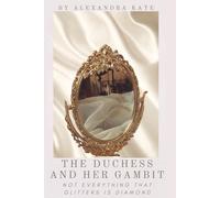The Duchess and Her Gambit: Not everything that glitters is diamond (The Duchess Files)
