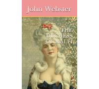 THE DUCHESS OF MALFI: 17th Century Drama (Annotated)