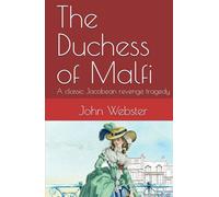 The Duchess of Malfi: A classic Jacobean revenge tragedy
