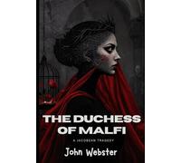 The Duchess of Malfi: A Jacobean Tragedy