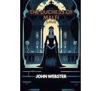 The Duchess of Malfi: A Play