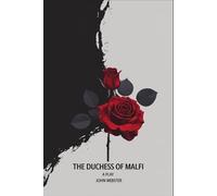The Duchess of Malfi: A Play