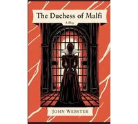The Duchess of Malfi: A Play