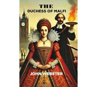 The Duchess of Malfi A Play