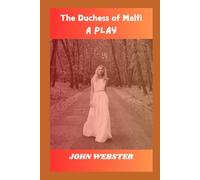 The Duchess of Malfi A Play