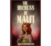 The Duchess of Malfi: A Play
