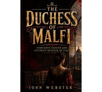 The Duchess of Malfi: Forbidden Passion and Ultimate Revenge in Italy