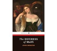 The Duchess of Malfi: The 1623 Jacobean Revenge Drama