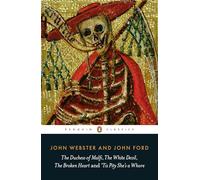 The Duchess of Malfi, The White Devil, The Broken Heart and 'Tis Pity She's a Whore (Penguin Classics)