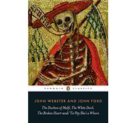 The Duchess of Malfi, The White Devil, The Broken Heart and 'Tis Pity She's a Whore (Penguin Classics) by John Ford (7-Aug-2014) Paperback