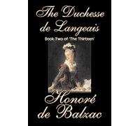 The Duchesse de Langeais, Book Two of ’The Thirteen’ by Honore de Balzac, Fiction, Literary, Historical