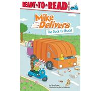The Duck Is Stuck!: Ready-to-Read Level 1 (Mike Delivers: Ready-to-Read, Level 1)
