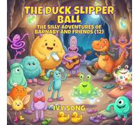 THE DUCK SLIPPER BALL: THE SILLY ADVENTURES OF BARNABY AND FRIENDS (12)