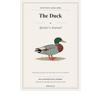 The Duck Spotter’s Journal: A Log Book for the Affectionate Observer of Waterfowl