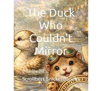 The Duck Who Couldn't Mirror: Until She Did (Children of the Mirror)