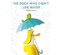 The Duck Who Didn T Like Water