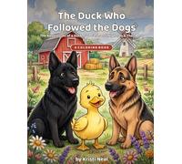 The Duck Who Followed His Bestfriends: The Adventures of a Duck, Two German Shepherds & Their Best Friendship - A Fun Farm Animal Coloring Book for Kids Ages 4-8