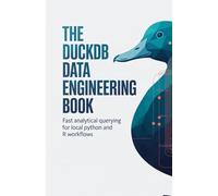 The DuckDB Data Engineering Book: Fast Analytical Querying for Local Python and R Workflows