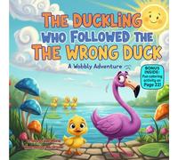 The Duckling Who Followed the Wrong Duck: A Silly Rhyming Adventure About Staying Close to Family and Making Smart Choices