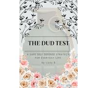 The Dud Test: A Safe Self Defense Strategy for Everyday Life