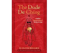 The Dude De Ching: A Dudeist Interpretation of the Tao Te Ching