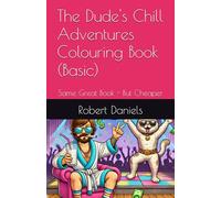 The Dude's Chill Adventures Colouring Book (Basic): Same Great Book - But Cheaper
