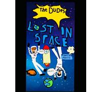 The Dudes Lost in Space