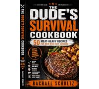 The Dude's Survival Cookbook: 50 meat-heavy recipes for men who hate cooking