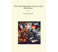 The Duel Between France and Germany (Classic Books)