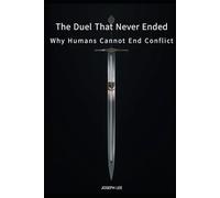 The Duel That Never Ended: Why Humans Cannot End Conflict