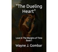 “The Dueling Heart”: (Love in the Margins of Time Series Book 1)