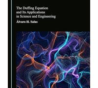 The Duffing Equation and Its Applications in Science and Engineering