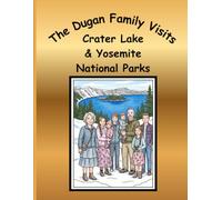 The Dugan Family Visits Crater Lake & Yosemite National Parks: A Dugan Family Adventure Series Coloring Book Collection