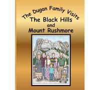 The Dugan Family Visits the Black Hills and Mount Rushmore: A Dugan Family Adventure Series: Coloring Book Collection