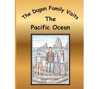 The Dugan Family Visits the Pacific Ocean: A Dugan Family Adventure Series Coloring Book Collection