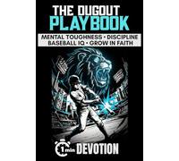 The Dugout Playbook One-Minute Sports Devotions for Young Baseball Athletes: 40 Biblical Strategies to Build Mental Toughness, Boost Baseball IQ, and ... Christian Sports Devotionals for Teen Boys)