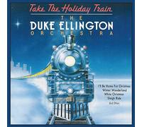 The Duke Ellington Orchestra - Take The Holiday Train